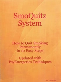 SmoQuitz System How to Quit Smoking Permanently in 10 Easy Steps Updated with Psyenergetics Techniques