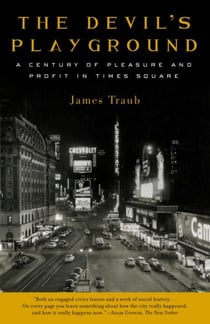 The Devil's Playground - A Century of Pleasure and Profit in Times Square