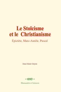Le Stoïcisme et le Christianisme - Épictète, Marc-Aurèle, Pascal