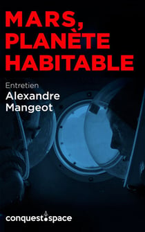 Mars, planète habitable - Entretien avec Alexandre Mangeot
