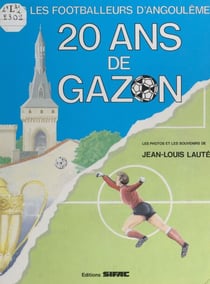 Vingt ans de gazon - Avec les footballeurs d'Angoulême