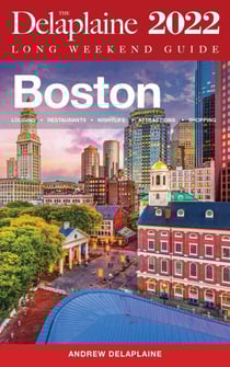 Boston - The Delaplaine 2022 Long Weekend Guide - Long Weekend Guides