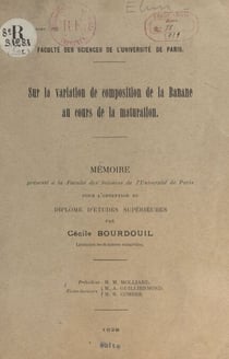 Sur la variation de composition de la banane au cours de la maturation - Mémoire présenté à la Faculté des sciences de l'Université de Paris pour l'obtention du Diplôme d'Études Supérieures