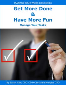 Get More Done & Have More Fun - Manage Your Tasks - Manage Your Work Life, #2