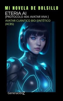 Etérea AI:  [Protocolo 404: Avatar viva ] - Generación Z, #3