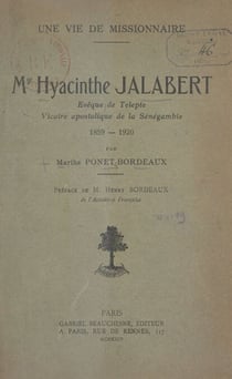 Une vie de Missionnaire : Mgr Hyacinthe Jalabert - Évêque de Telepte, vicaire apostolique de la Sénégambie, 1859-1920