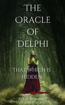 The Oracle of Delphi: That Which is Hidden  -- A Poetic Prequel - Priests and Magi, #0.5