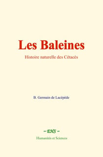 Les Baleines - Histoire naturelle des Cétacés