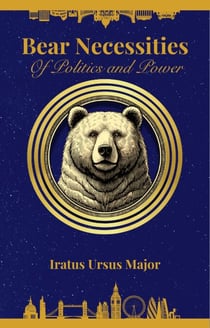 Bear Necessities of Politics and Power