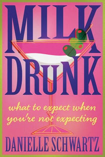 Milk Drunk - What to Expect When You're Not Expecting