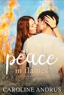 Peace in Flames - A Peace Series Novella, #1