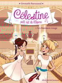 Le Chausson rouge - Célestine, petit rat de l'Opéra - tome 2