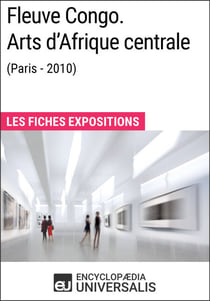 Fleuve Congo. Arts d'Afrique centrale (Paris - 2010) - Les Fiches Exposition d'Universalis