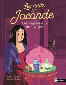 Les nuits de la Joconde : T2 Les mystérieux breuvages - Mission secrète au coeur des chefs-d'oeuvre - Etoile filante - Dès 7 ans