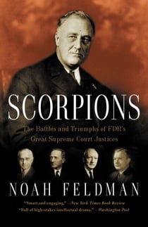 Scorpions - The Battles and Triumphs of FDR's Great Supreme Court Justices