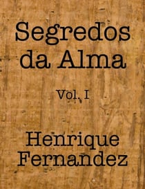 Segredos da Alma Vol. I - Segredos da Alma, #1