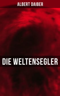 Die Weltensegler - Sci-Fi-Roman: Drei Jahre auf dem Mars & Vom Mars zur Erde