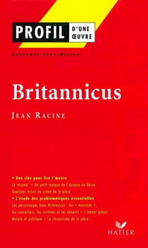 Profil - Racine (Jean) : Britannicus - analyse littéraire de l'oeuvre