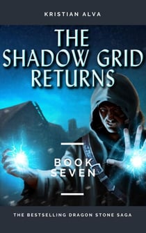 The Shadow Grid Returns - DRAGON STONE SAGA, #7