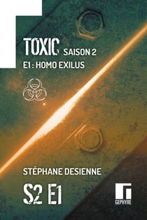 Toxic Saison 2 Épisode 1 - Homo exilus