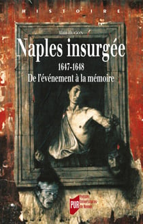 Naples insurgée - 1647-1648 – De l’événement à la mémoire