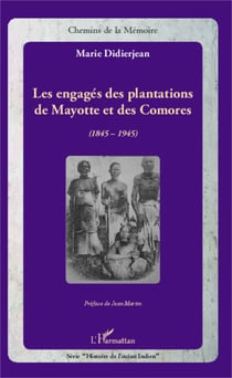 Les engagés des plantations de Mayotte et des Comores - (1845-1945)