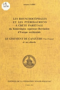 Les rhynchocéphales et les ptérosauriens à crète pariétale du Kiméridgien supérieur-Berriasien d'Europe occidentale - Le gisement de Canjuers (Var-France) et ses abords