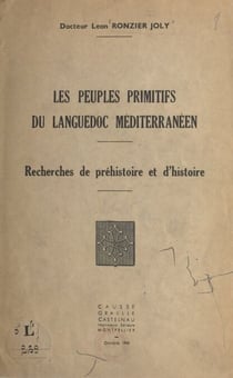 Les peuples primitifs du Languedoc méditerranéen - Recherches de préhistoire et d'histoire
