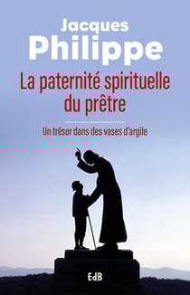 La paternité spirituelle du prêtre - Un trésor dans des vases d'argile