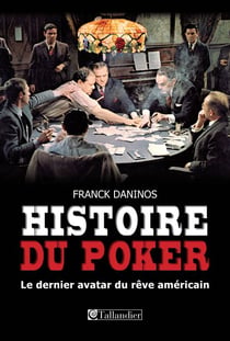 Histoire du Poker - Le dernier avatar du rêve américain