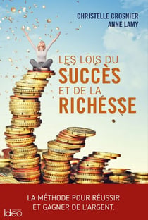 Les lois du succès et de la richesse - La méthode pour réussir et gagner de l'argent