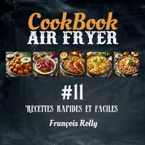 CookBook - Air Fryer - Recettes rapides et faciles - #11 - CookBooks, #11