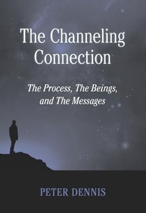 The Channeling Connection, the Process, the Beings and the Messages