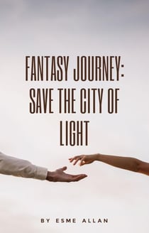 Fantasy Journey: Save the City of Light - Save the City, #1
