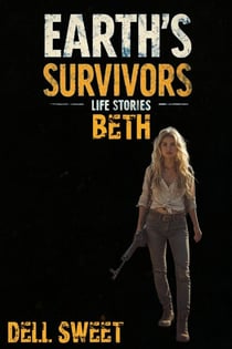 Earth's Survivors Life Stories: Beth - Earth's Survivors Life Stories, #2