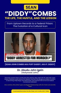 Sean “Diddy” Combs: From Uptown Records to a Federal Prison: The Evolution of a Cultural Icon