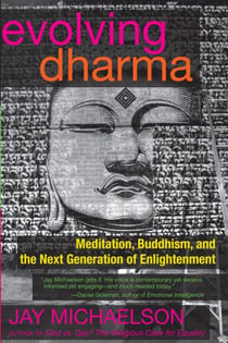 Evolving Dharma - Meditation, Buddhism, and the Next Generation of Enlightenment