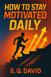How to Stay Motivated Daily