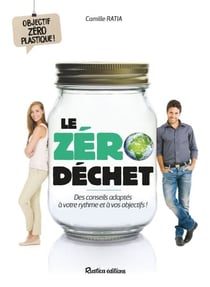 Le zéro déchet - Des conseils adaptés à votre rythme et à vos objectifs !