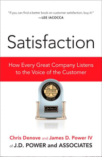 Satisfaction - How Every Great Company Listens to the Voice of the Customer