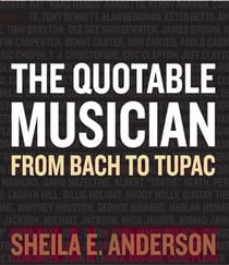The Quotable Musician - From Bach to Tupac