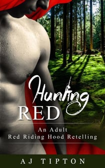 Hunting Red: An Adult Red Riding Hood Retelling - Naughty Fairy Tales, #2