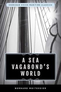 A Sea Vagabond's World - Boats and Sails, Distant Shores, Islands and Lagoons