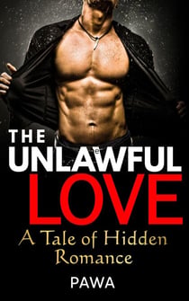 The Unlawful Love: A Tale of Hidden Romance - Pawa's Forbidden Love Series, #1