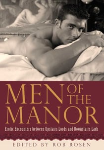 Men of the Manor - Erotic Encounters between Upstairs Lords and Downstairs Lads