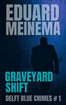 Graveyard Shift - Delft Blue Crimes, #1