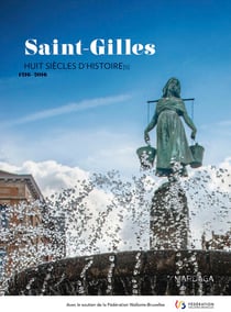 Saint-Gilles - Huit siècles d'histoire[s]. 1216-2016