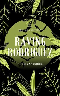 Raving Rodriguez - Vexing Vampires, #3
