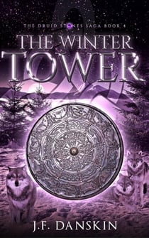 The Winter Tower - The Druid Stones Saga, #4