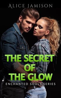 Enchanted Souls Series The Secret Of The Glow Book 3 - Enchanted Souls Series, #3